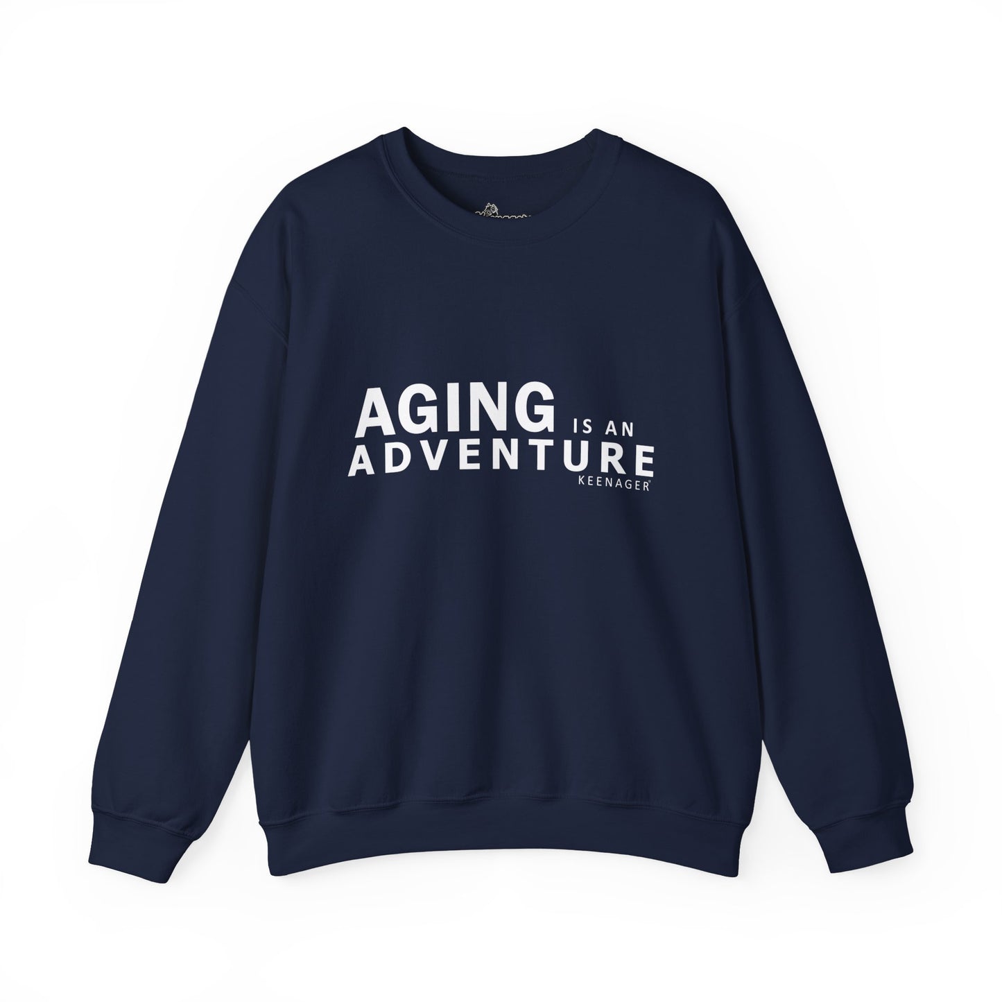 Aging is an Adventure – Cozy Keenager Sweatshirt