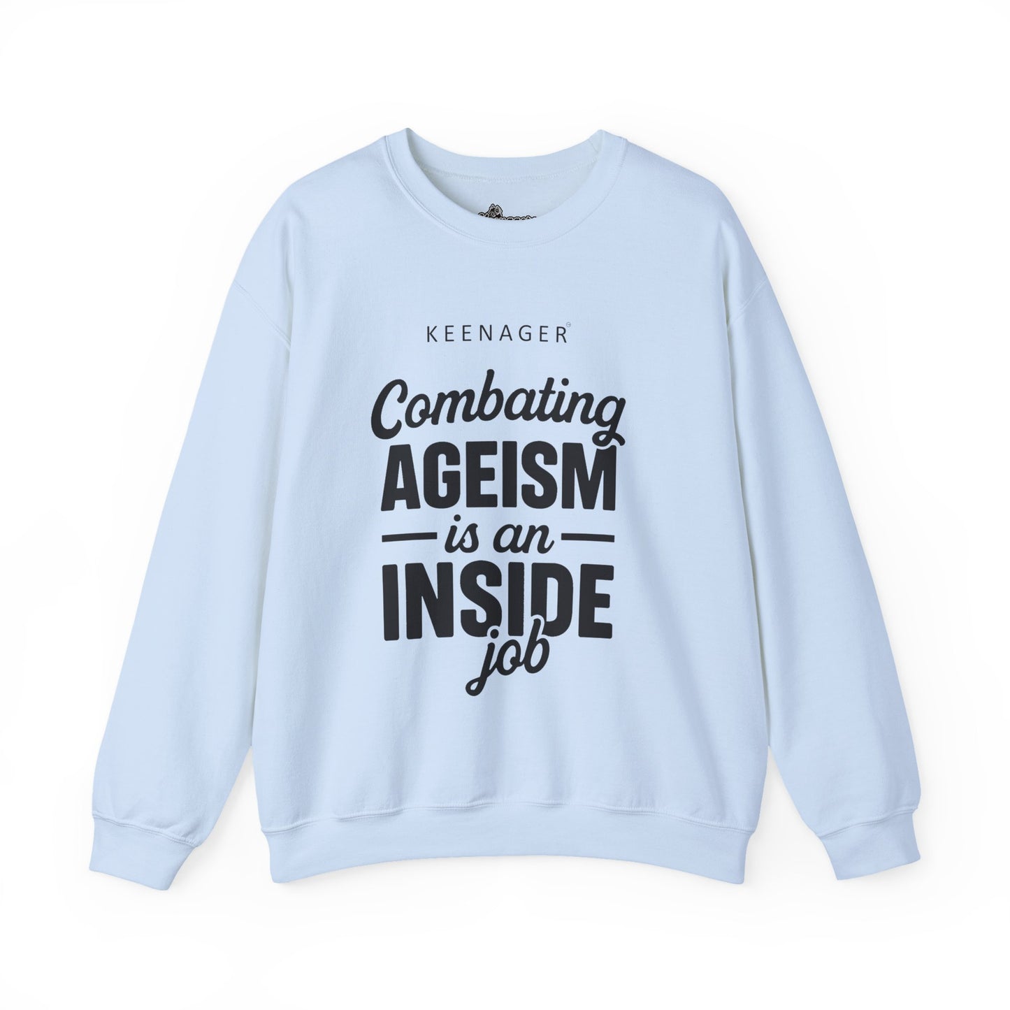 Combating Ageism – Empowering Keenager Sweatshirt