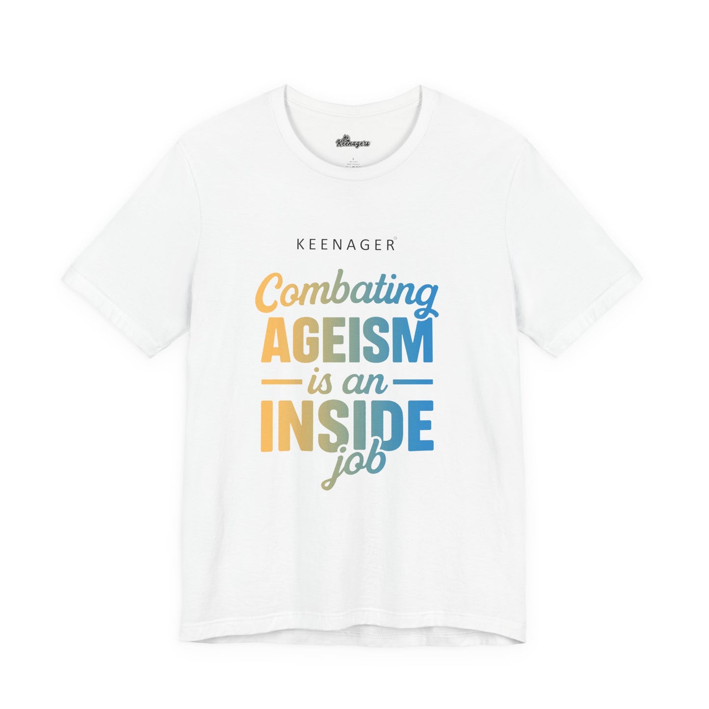 Combating Ageism – Empowering Keenager Statement Tee
