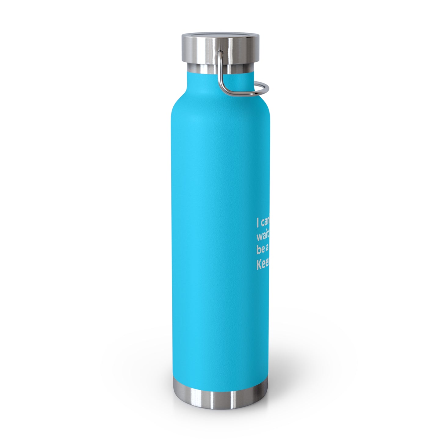 I Can’t Wait to Be a Keenager – 22oz Insulated Water Bottle