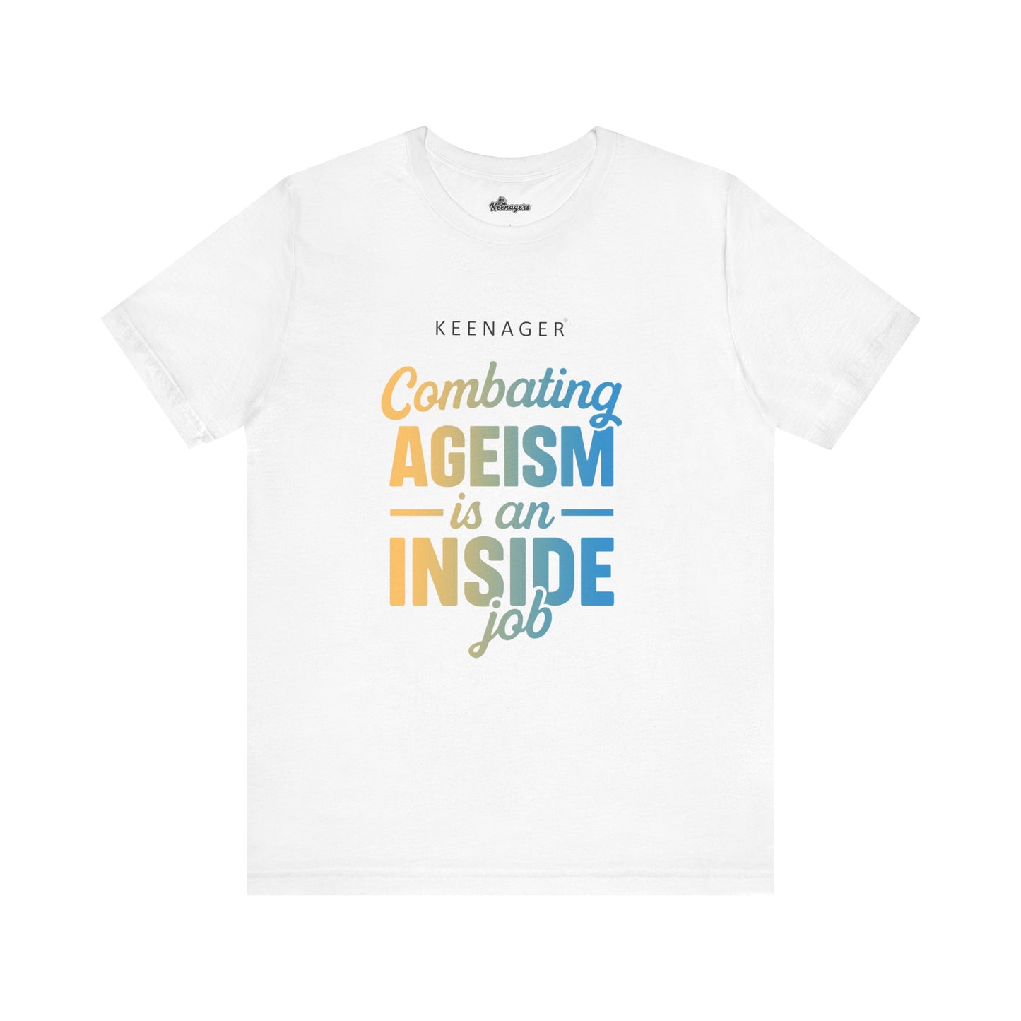 Combating Ageism – Empowering Keenager Statement Tee
