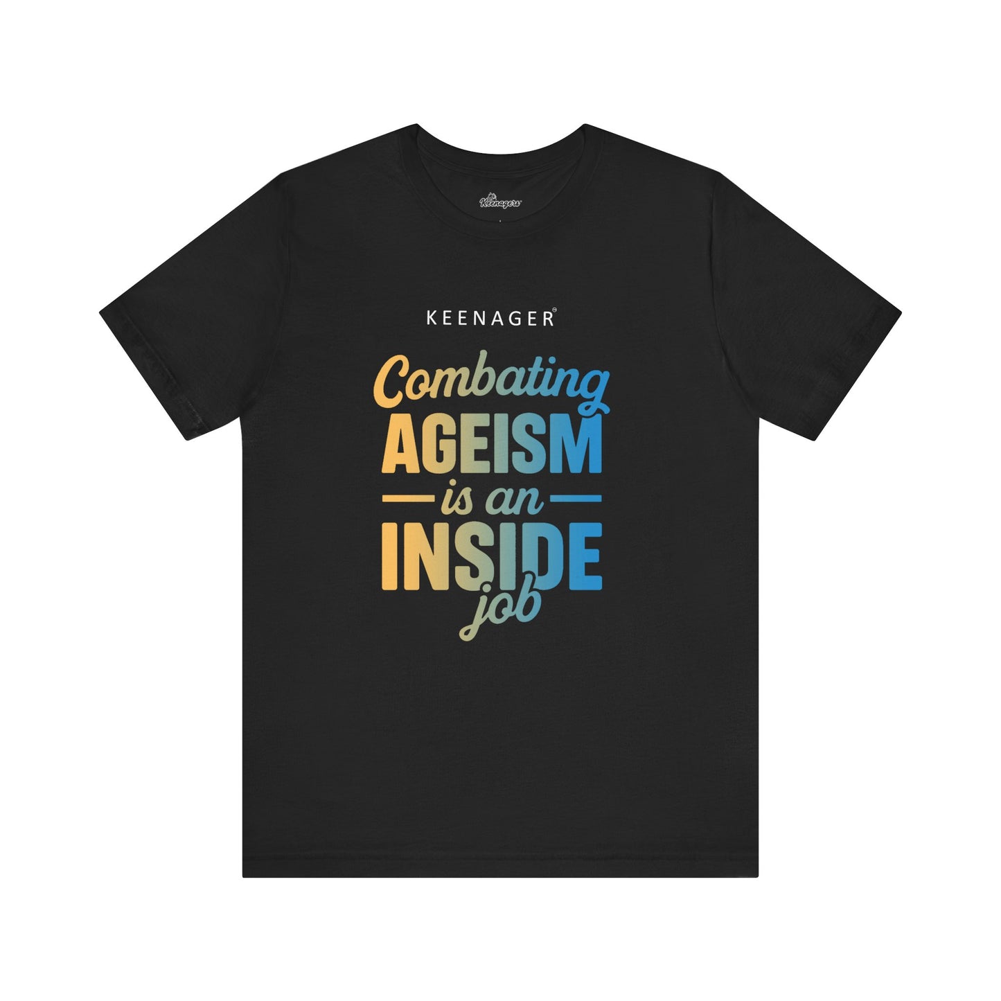 Combating Ageism – Empowering Keenager Statement Tee