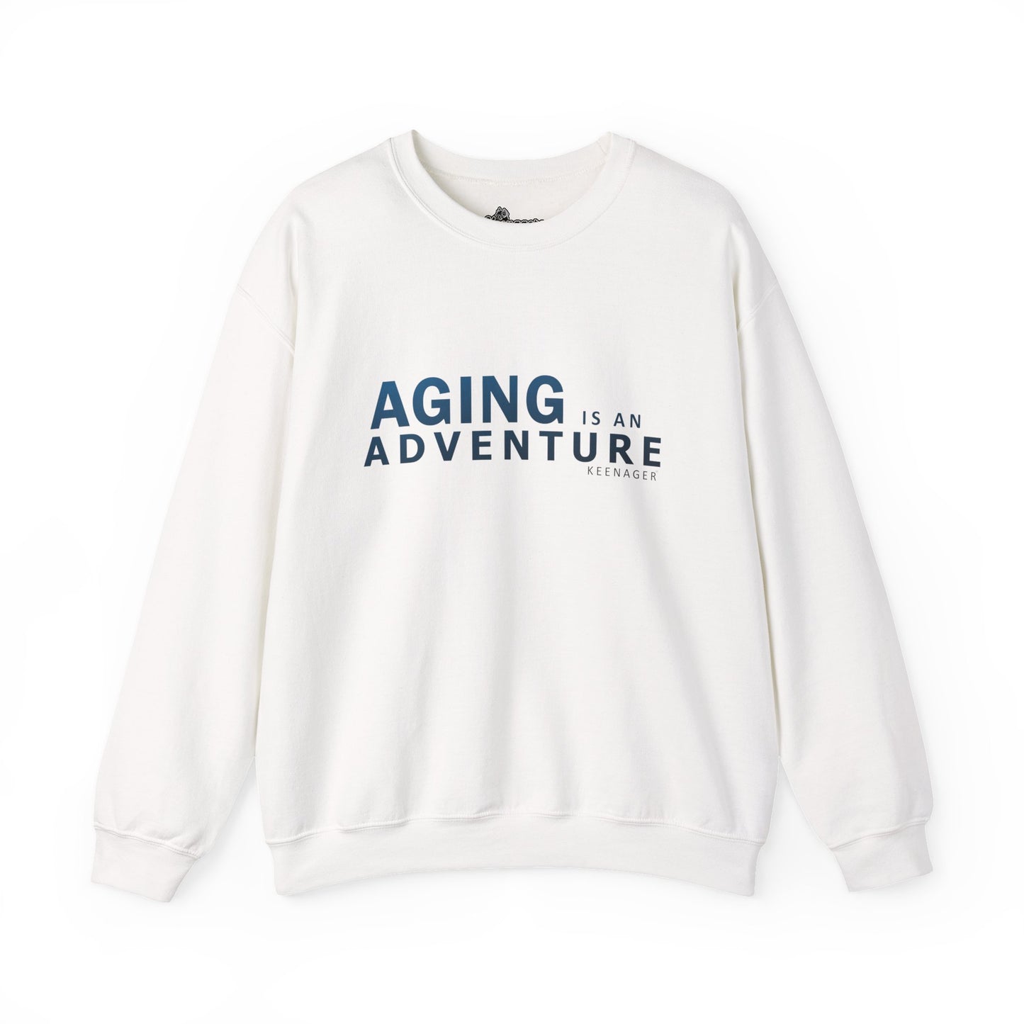 Aging is an Adventure – Cozy Keenager Sweatshirt