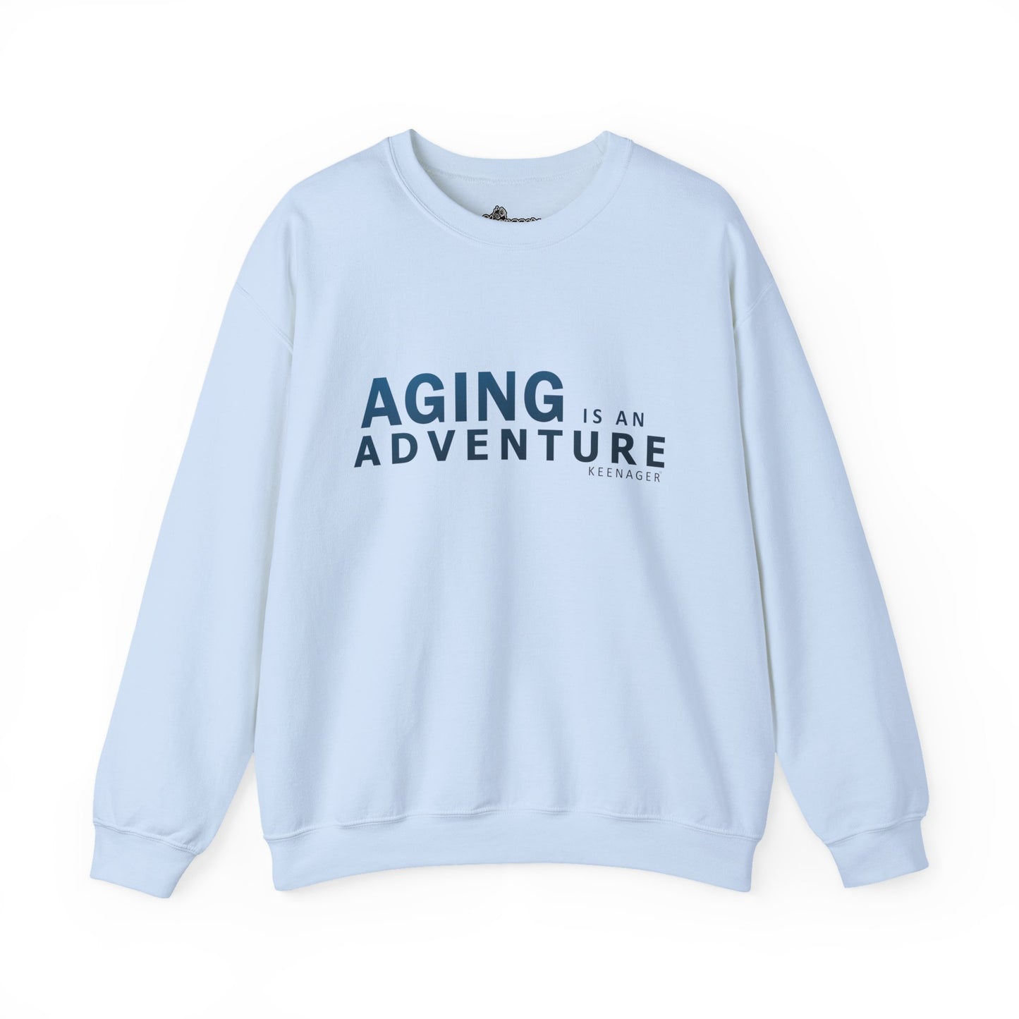 Aging is an Adventure – Cozy Keenager Sweatshirt