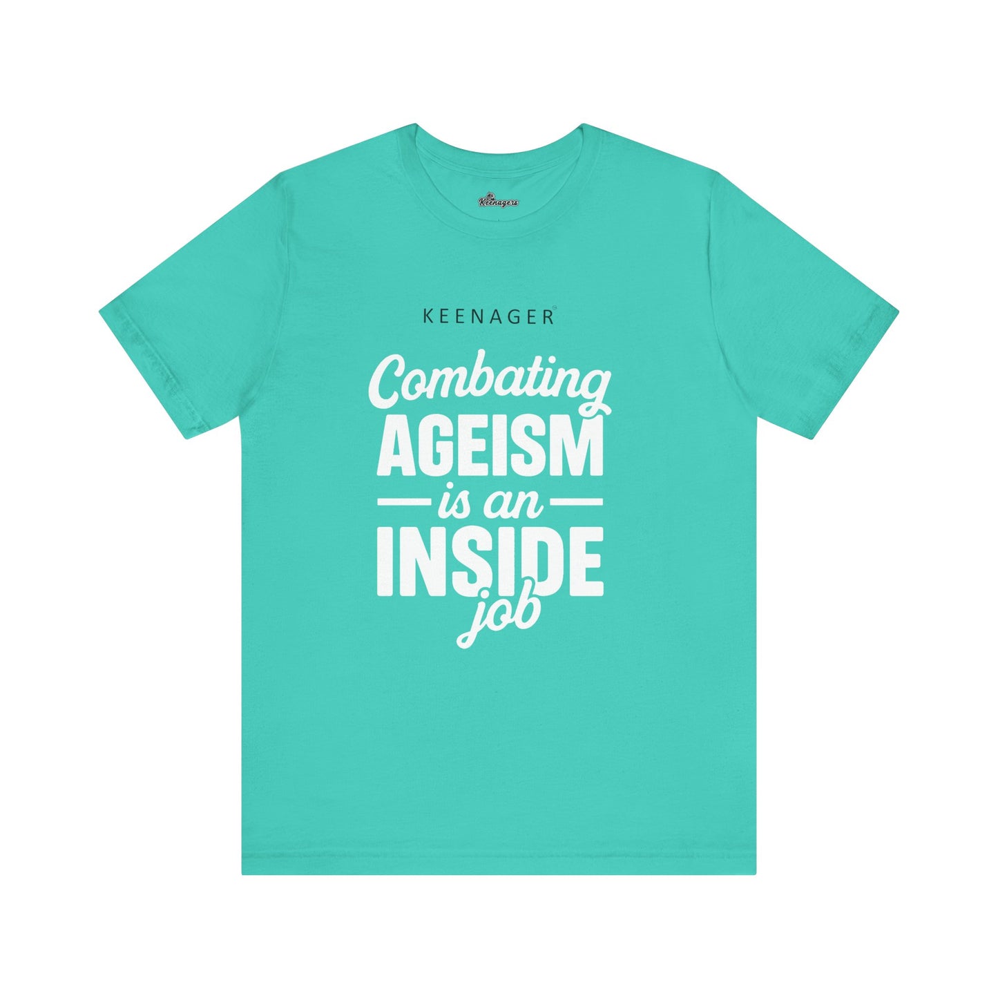 Combating Ageism – Empowering Keenager Statement Tee