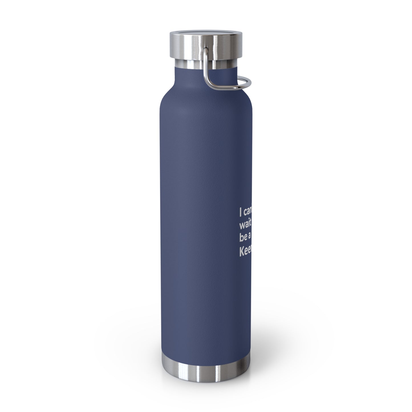I Can’t Wait to Be a Keenager – 22oz Insulated Water Bottle