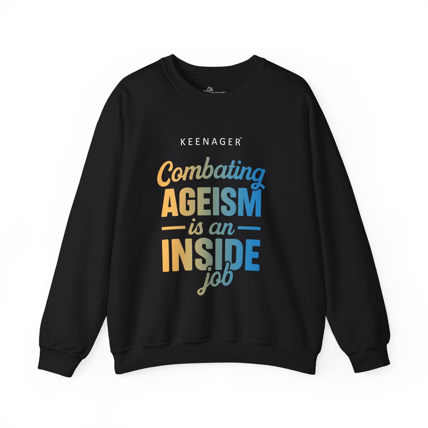 Combating Ageism – Empowering Keenager Sweatshirt