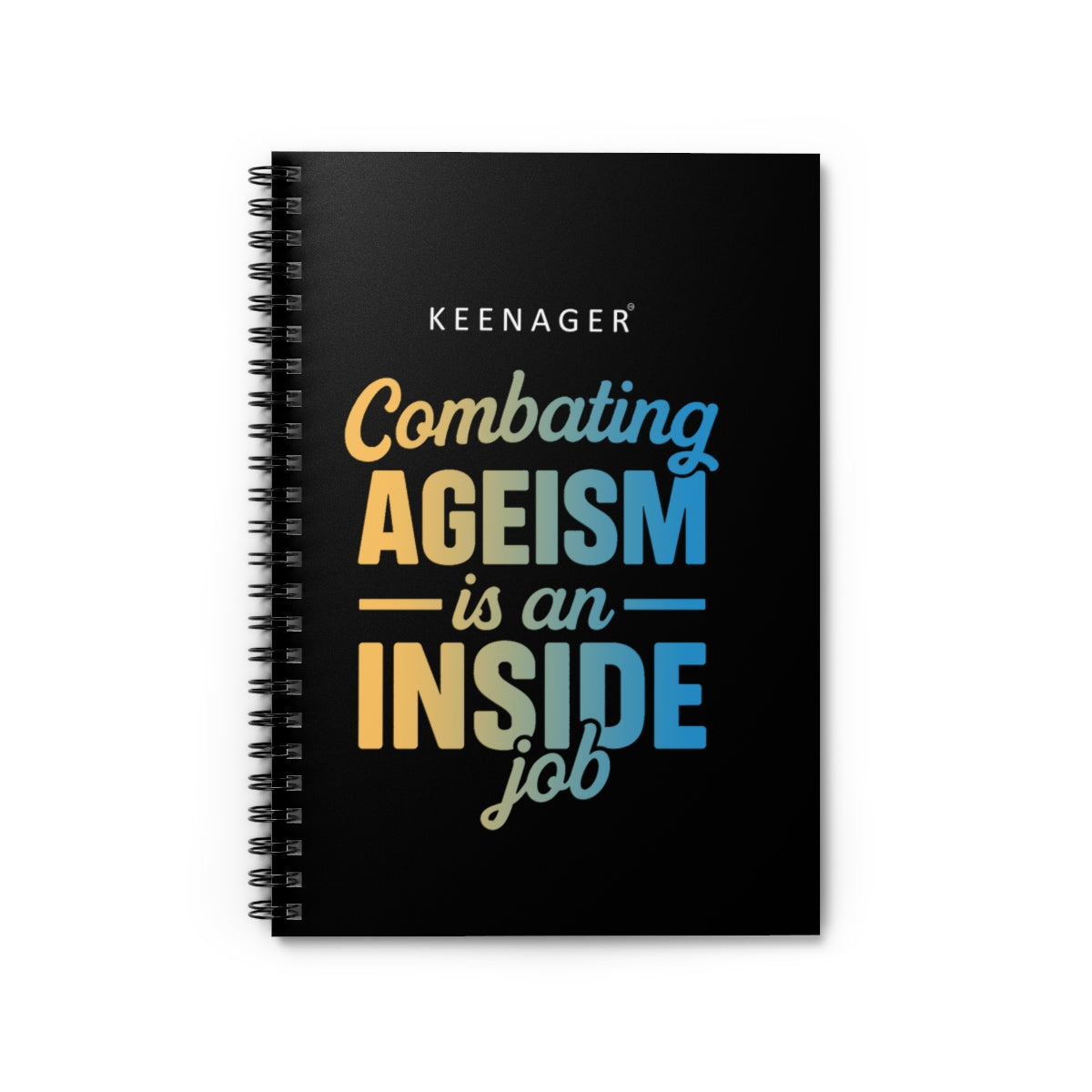 Combating Ageism Is an Inside Job – Spiral Notebook (Keenager)