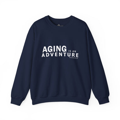 Aging is an Adventure – Cozy Keenager Sweatshirt