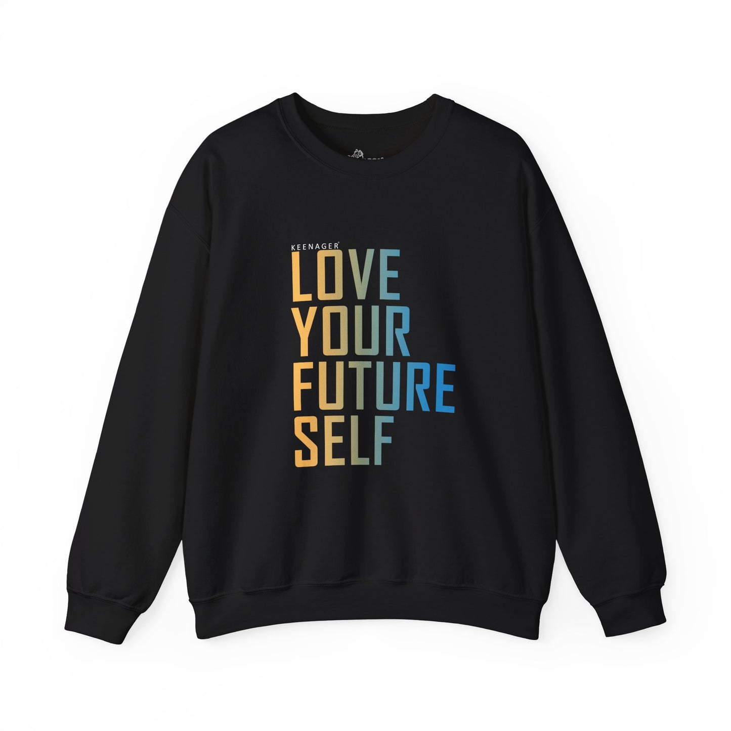 Love Your Future Self – Inspiring Keenager Sweatshirt