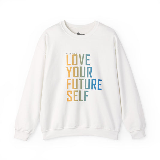 Love Your Future Self – Inspiring Keenager Sweatshirt