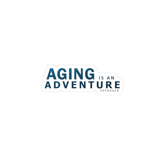 Aging is an Adventure – Bold Motivational Sticker