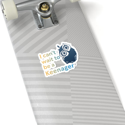 Can’t Wait to Be a Keenager – Adorable Owl Sticker