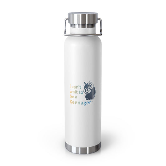 I Can’t Wait to Be a Keenager – 22oz Insulated Water Bottle