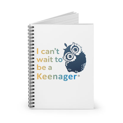 I Can’t Wait to Be a Keenager – Spiral Notebook