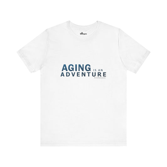 Aging is an Adventure – Bold Tee for the Fearless 50+