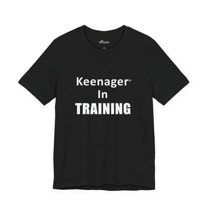 Keenager In Training – Fun Tee for the Young at Heart