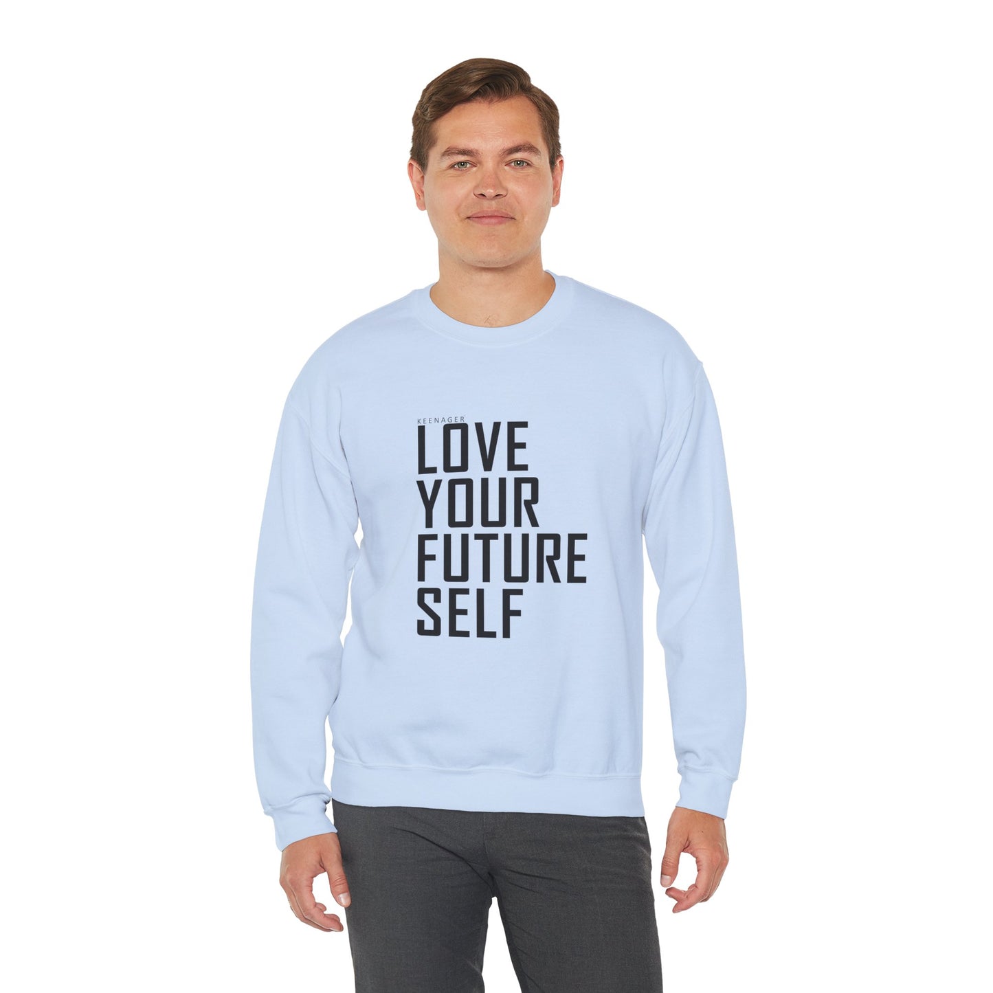 Love Your Future Self – Inspiring Keenager Sweatshirt