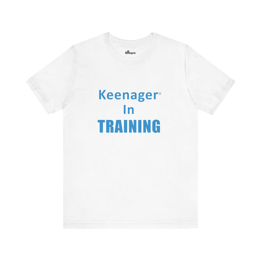 Keenager In Training – Fun Tee for the Young at Heart