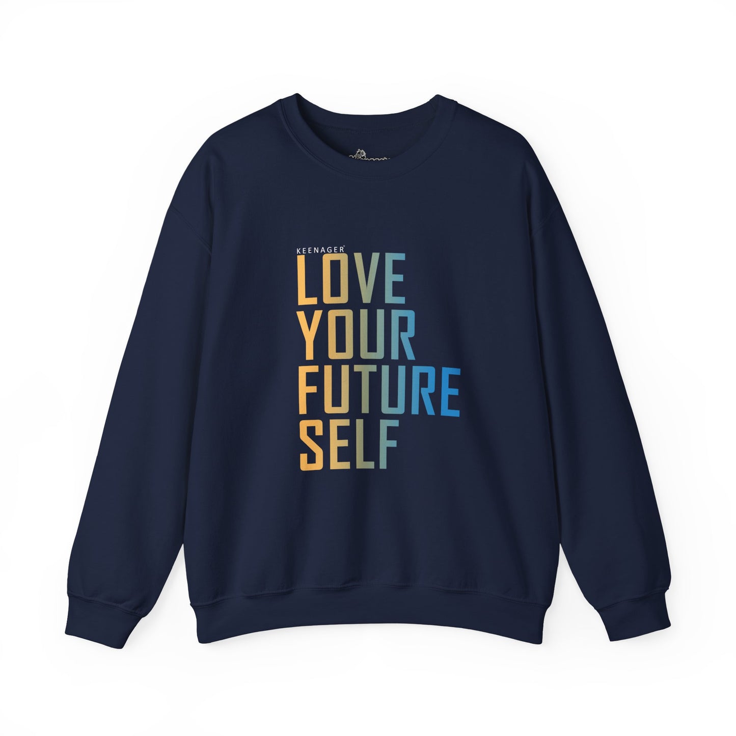 Love Your Future Self – Inspiring Keenager Sweatshirt