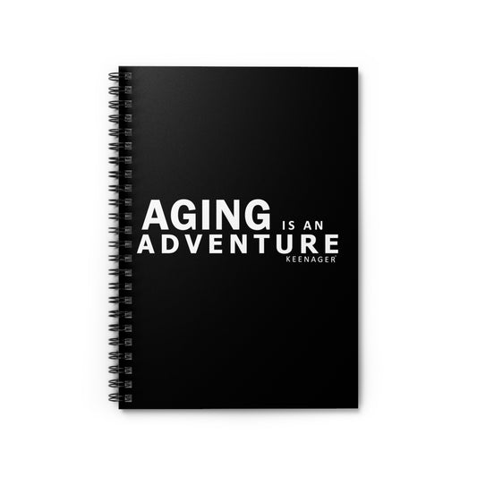 Aging Is an Adventure – Spiral Notebook (Keenager)
