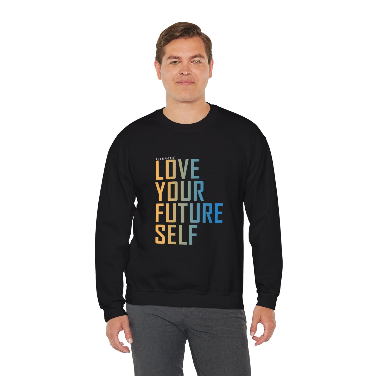 Love Your Future Self – Inspiring Keenager Sweatshirt