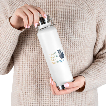I Can’t Wait to Be a Keenager – 22oz Insulated Water Bottle