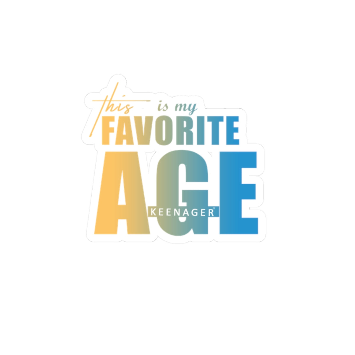 This Is My Favorite Age – Vibrant Keenager Sticker