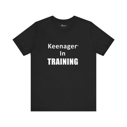 Keenager In Training – Fun Tee for the Young at Heart