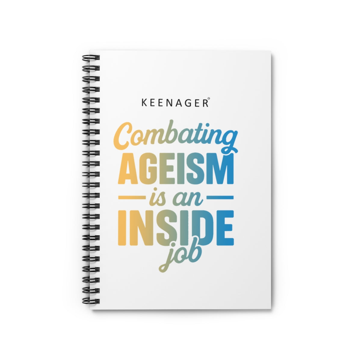 Combating Ageism Is an Inside Job – Spiral Notebook (Keenager)